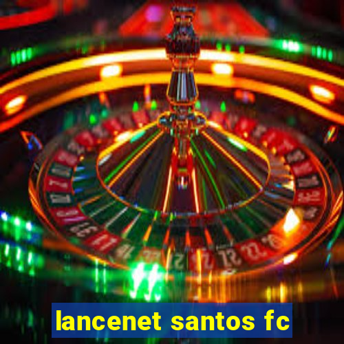 lancenet santos fc